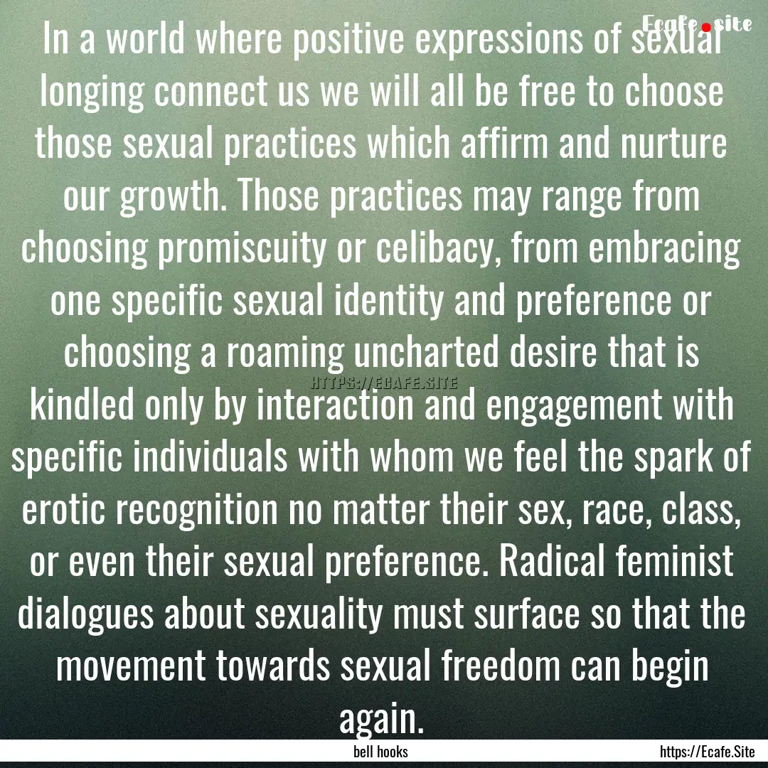 In a world where positive expressions of.... : Quote by bell hooks