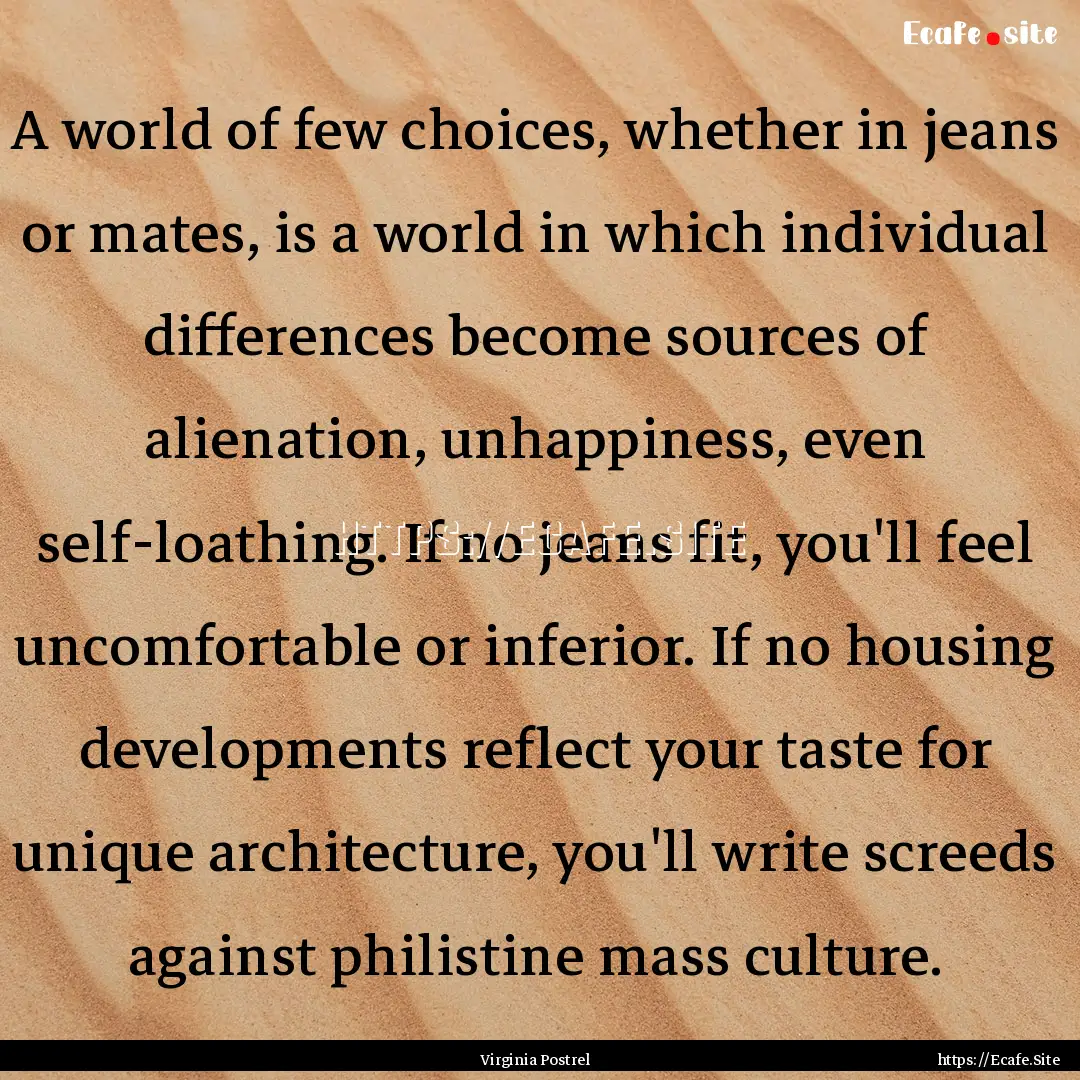 A world of few choices, whether in jeans.... : Quote by Virginia Postrel