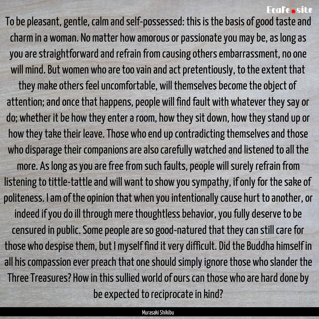  To be pleasant, gentle, calm and self-possessed:.... : Quote by Murasaki Shikibu