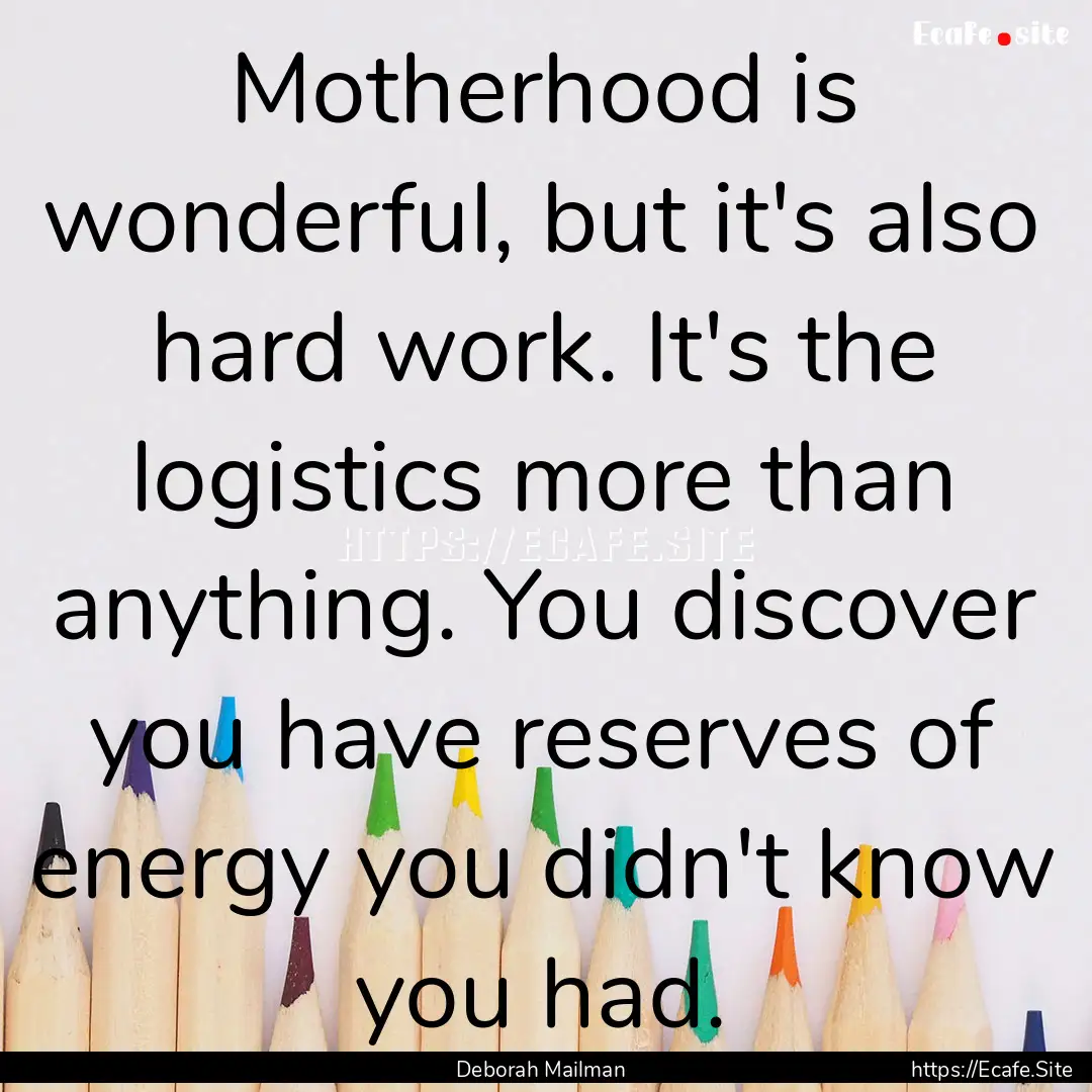 Motherhood is wonderful, but it's also hard.... : Quote by Deborah Mailman