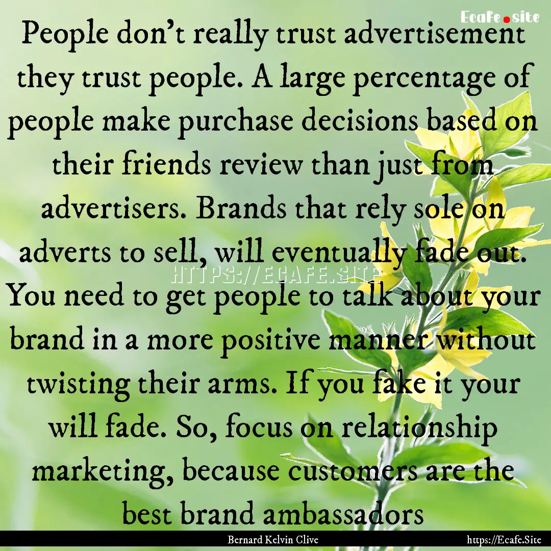 People don't really trust advertisement they.... : Quote by Bernard Kelvin Clive