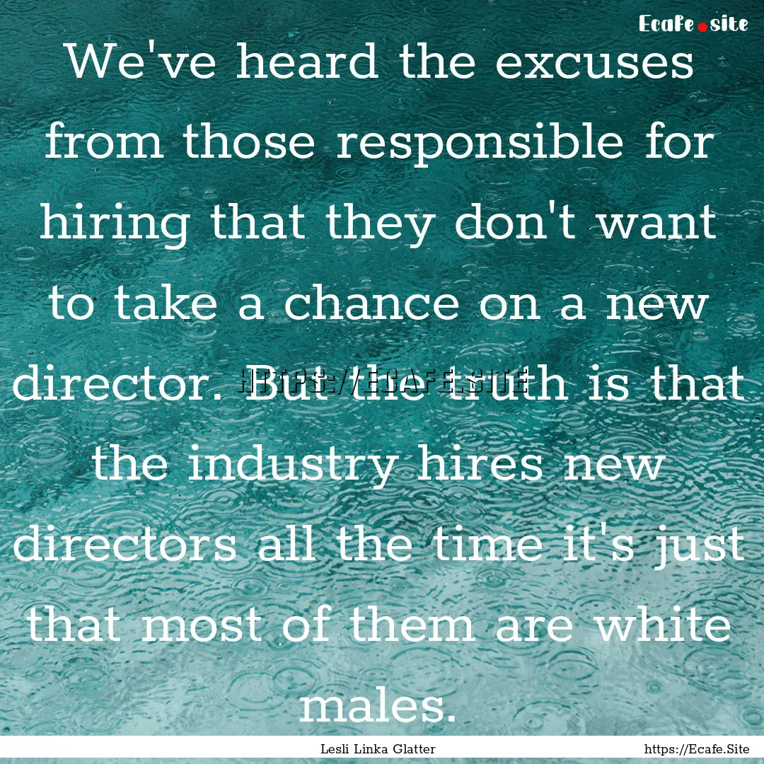 We've heard the excuses from those responsible.... : Quote by Lesli Linka Glatter