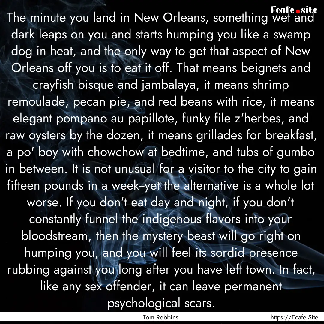 The minute you land in New Orleans, something.... : Quote by Tom Robbins