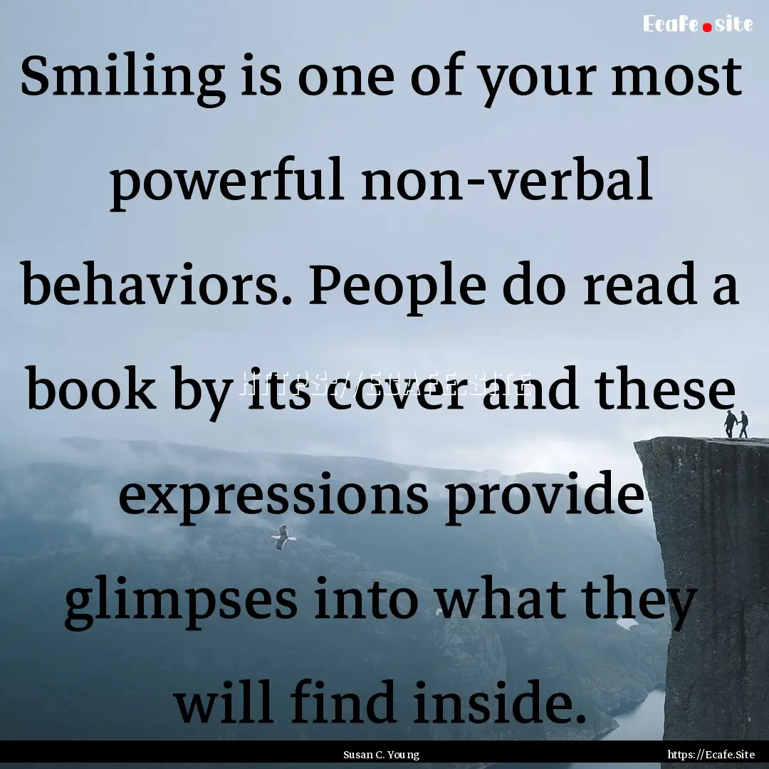 Smiling is one of your most powerful non-verbal.... : Quote by Susan C. Young