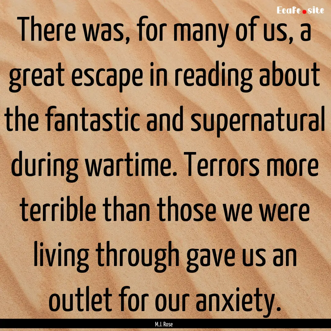 There was, for many of us, a great escape.... : Quote by M.J. Rose