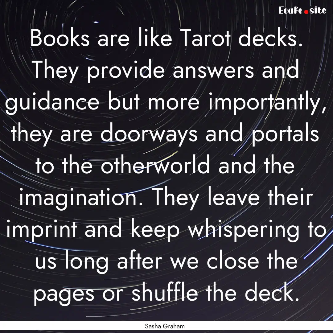 Books are like Tarot decks. They provide.... : Quote by Sasha Graham