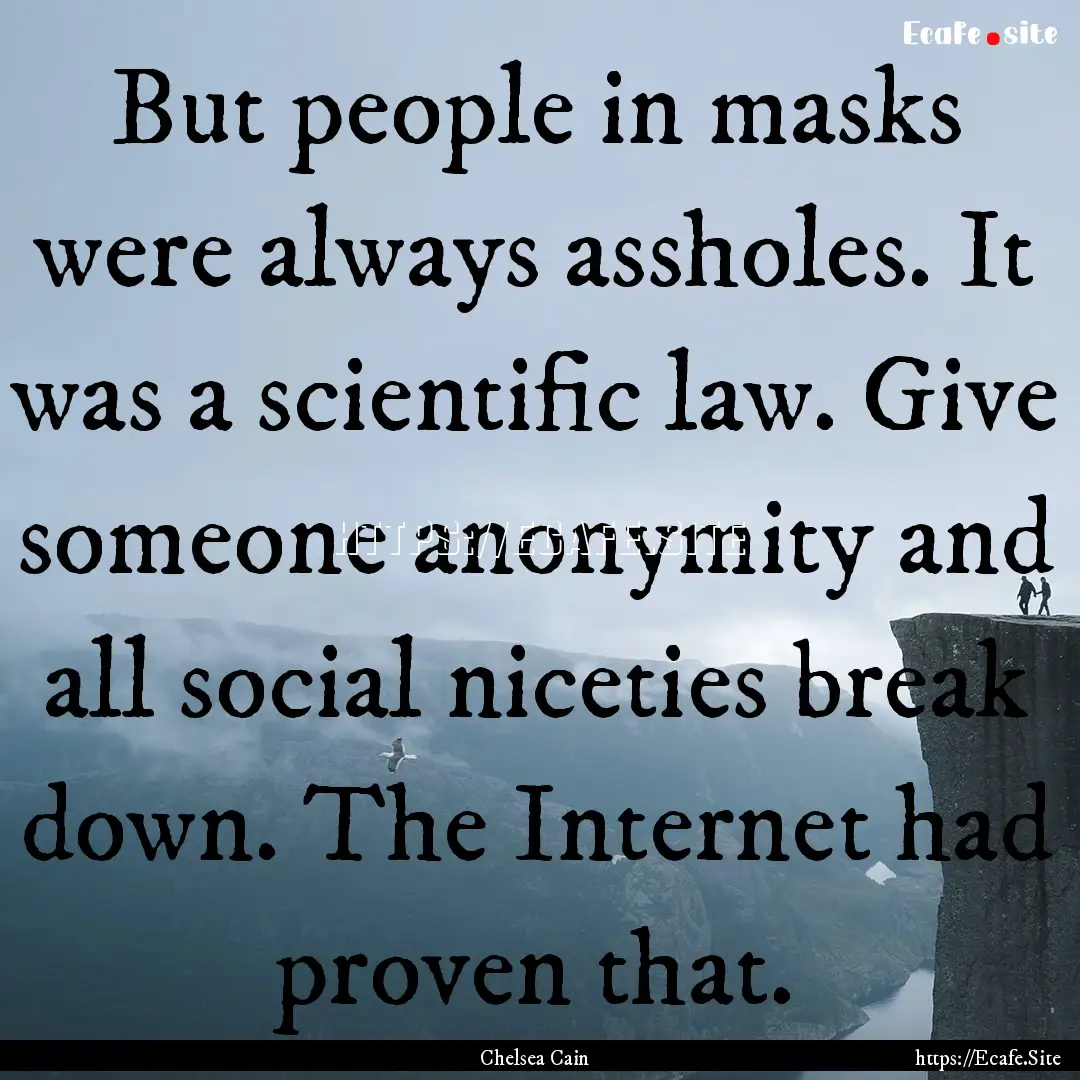 But people in masks were always assholes..... : Quote by Chelsea Cain