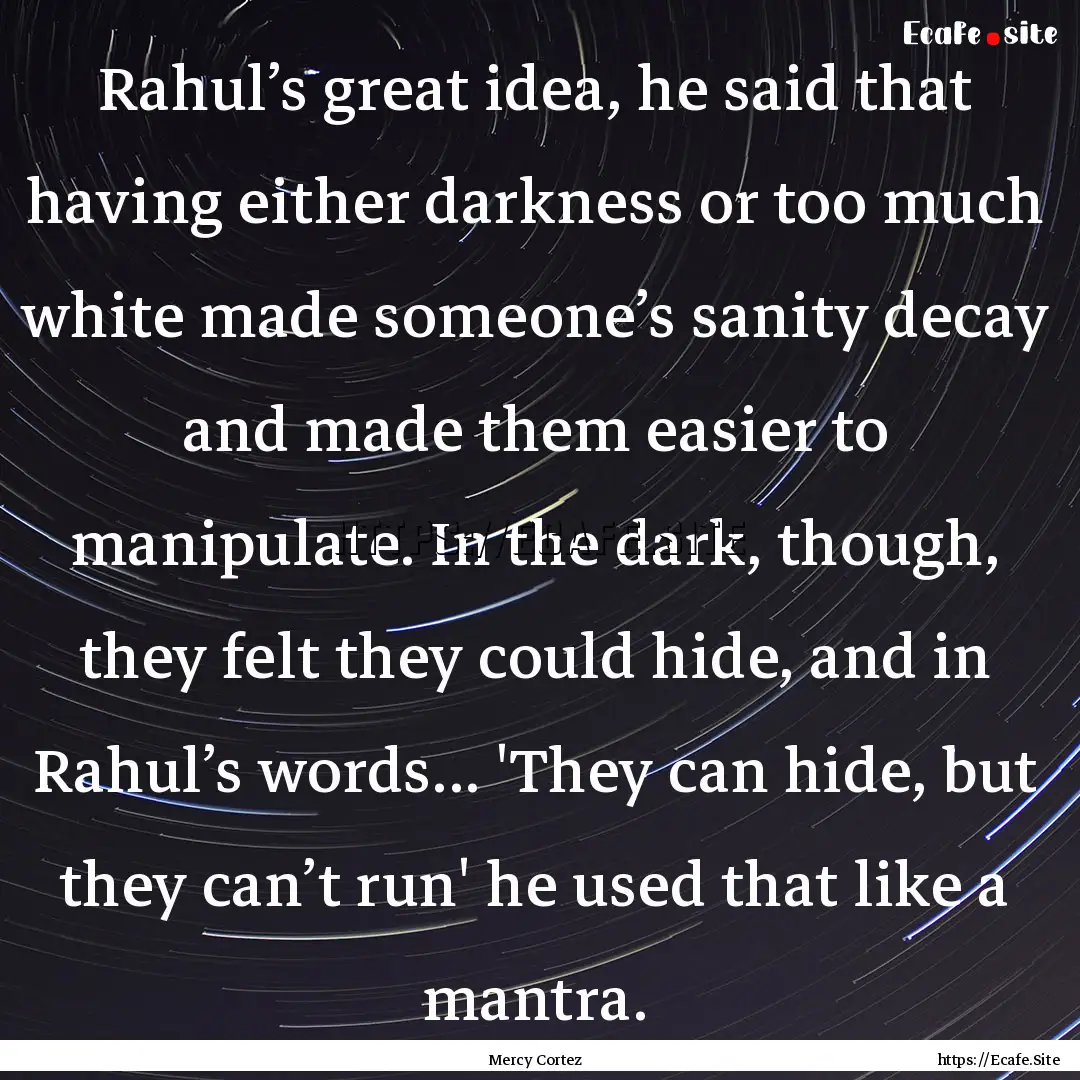 Rahul’s great idea, he said that having.... : Quote by Mercy Cortez