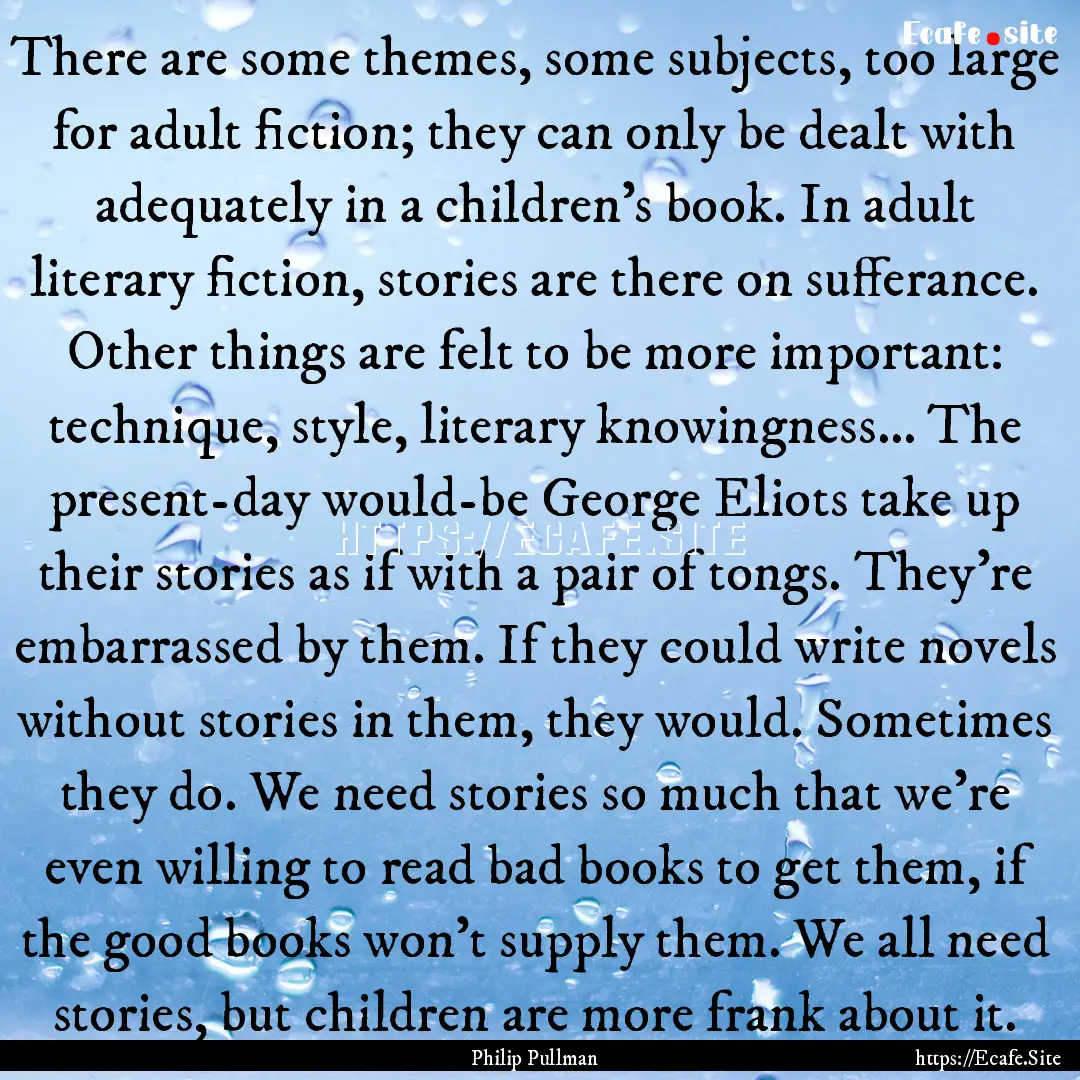 There are some themes, some subjects, too.... : Quote by Philip Pullman