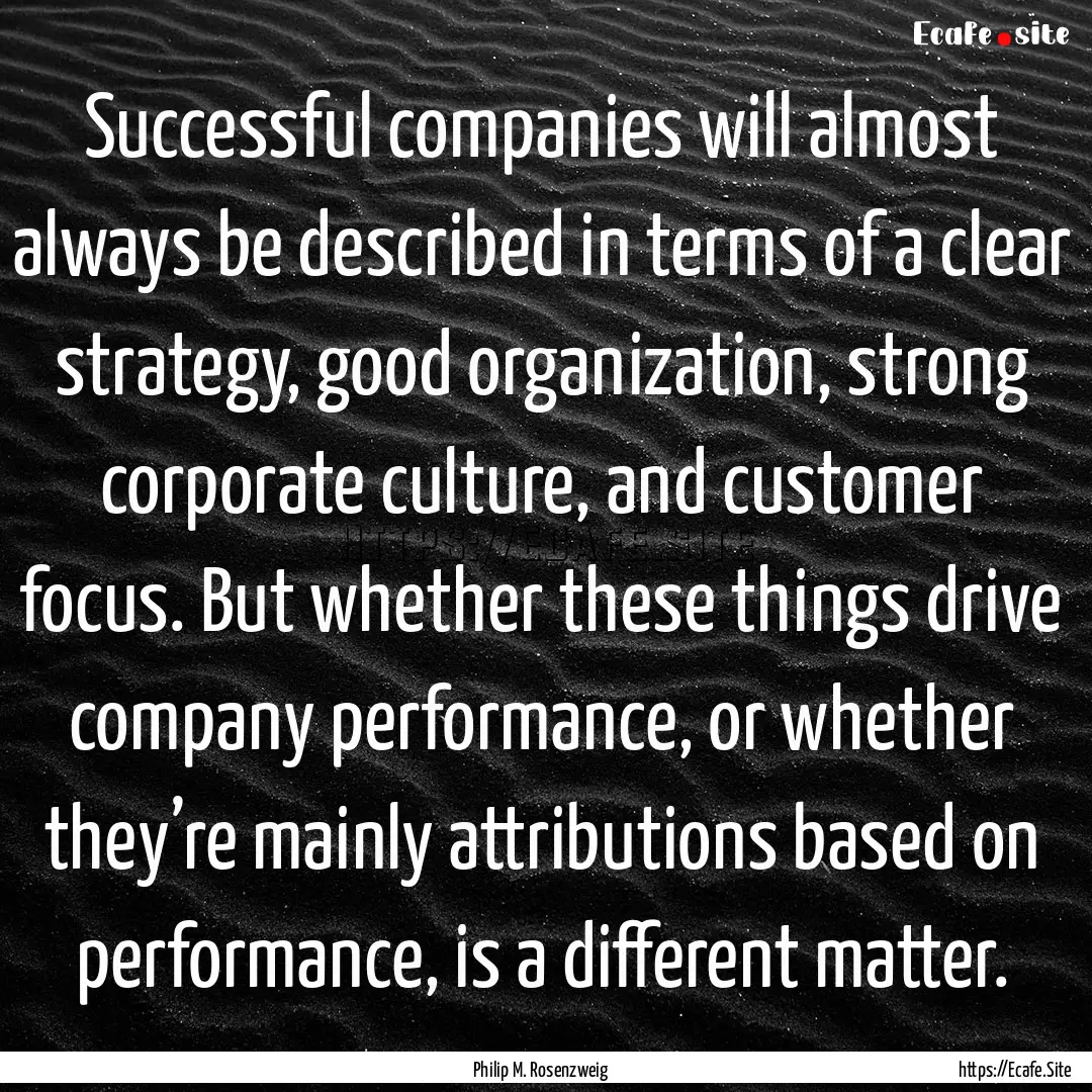 Successful companies will almost always be.... : Quote by Philip M. Rosenzweig