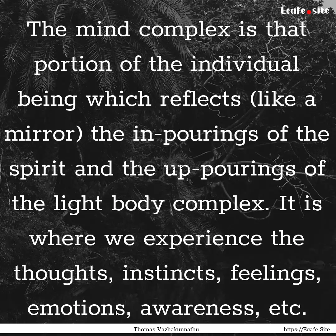 The mind complex is that portion of the individual.... : Quote by Thomas Vazhakunnathu