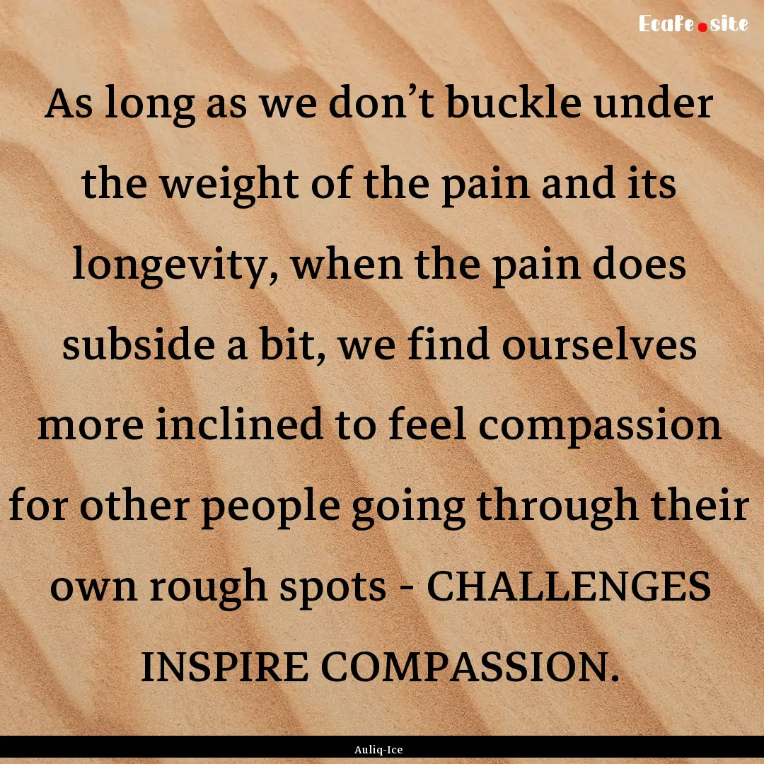 As long as we don’t buckle under the weight.... : Quote by Auliq-Ice