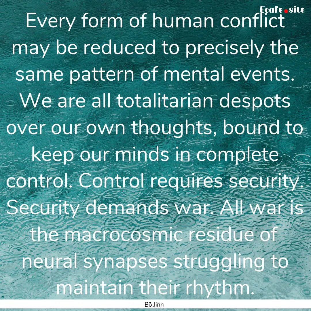 Every form of human conflict may be reduced.... : Quote by Bō Jinn