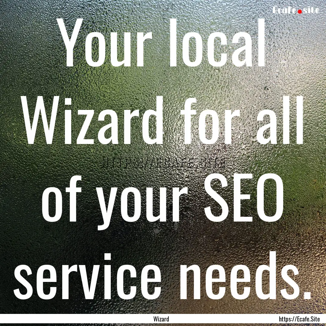 Your local Wizard for all of your SEO service.... : Quote by Wizard