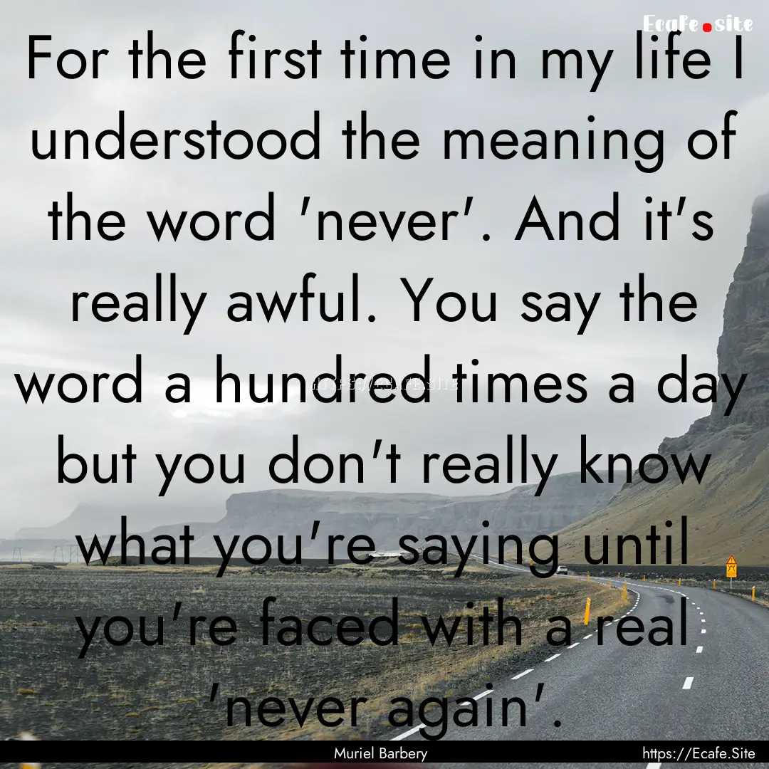 For the first time in my life I understood.... : Quote by Muriel Barbery