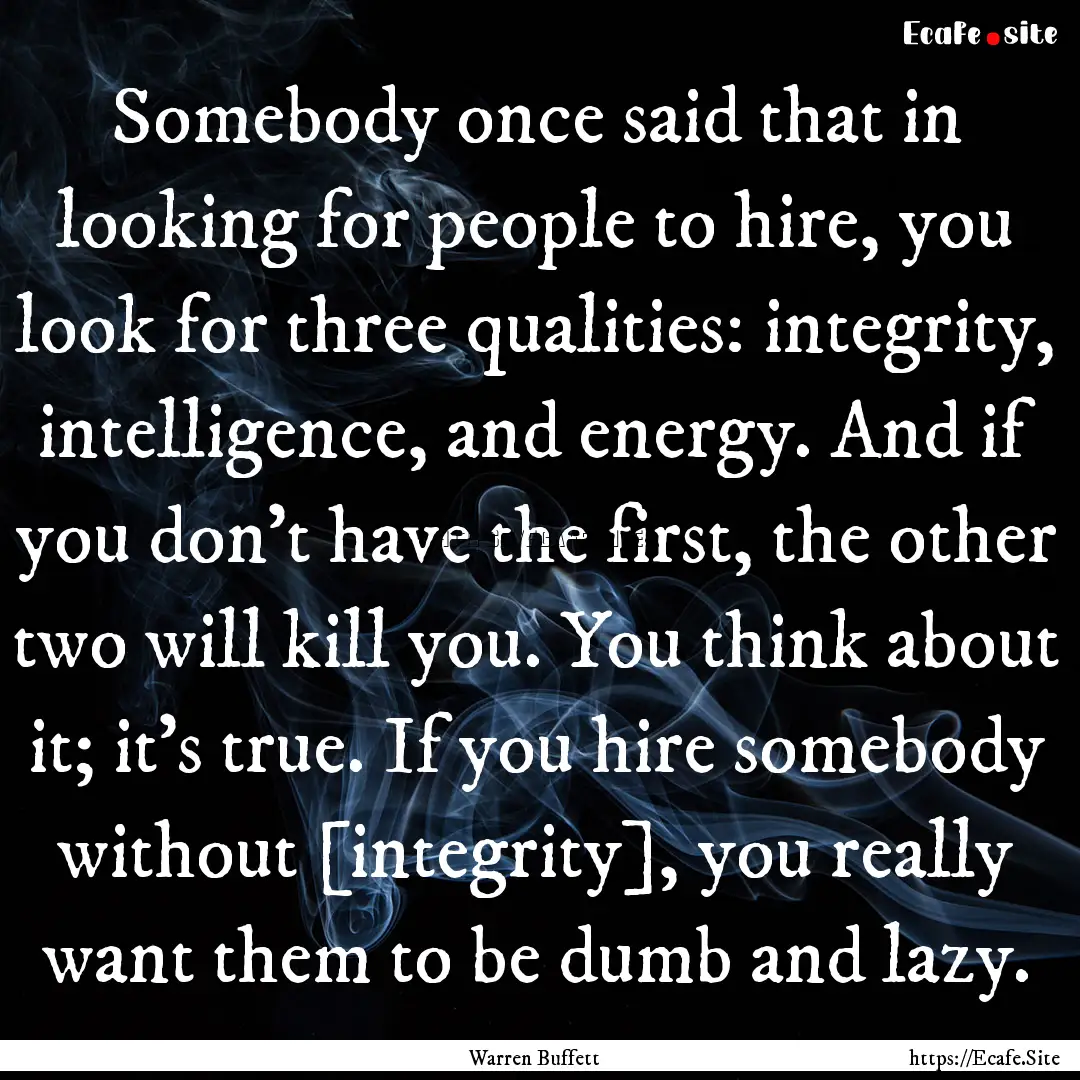 Somebody once said that in looking for people.... : Quote by Warren Buffett