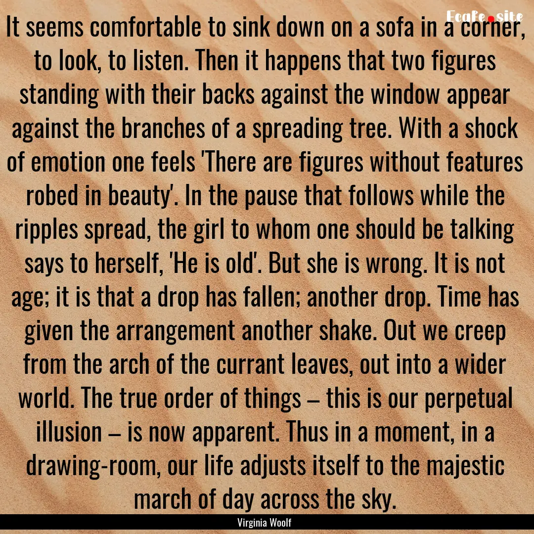 It seems comfortable to sink down on a sofa.... : Quote by Virginia Woolf