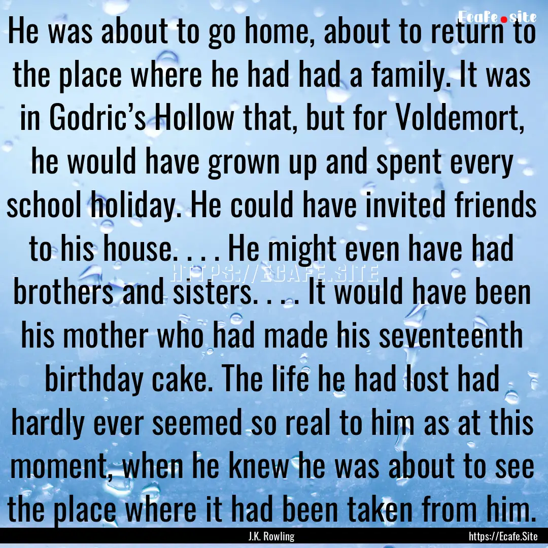 He was about to go home, about to return.... : Quote by J.K. Rowling