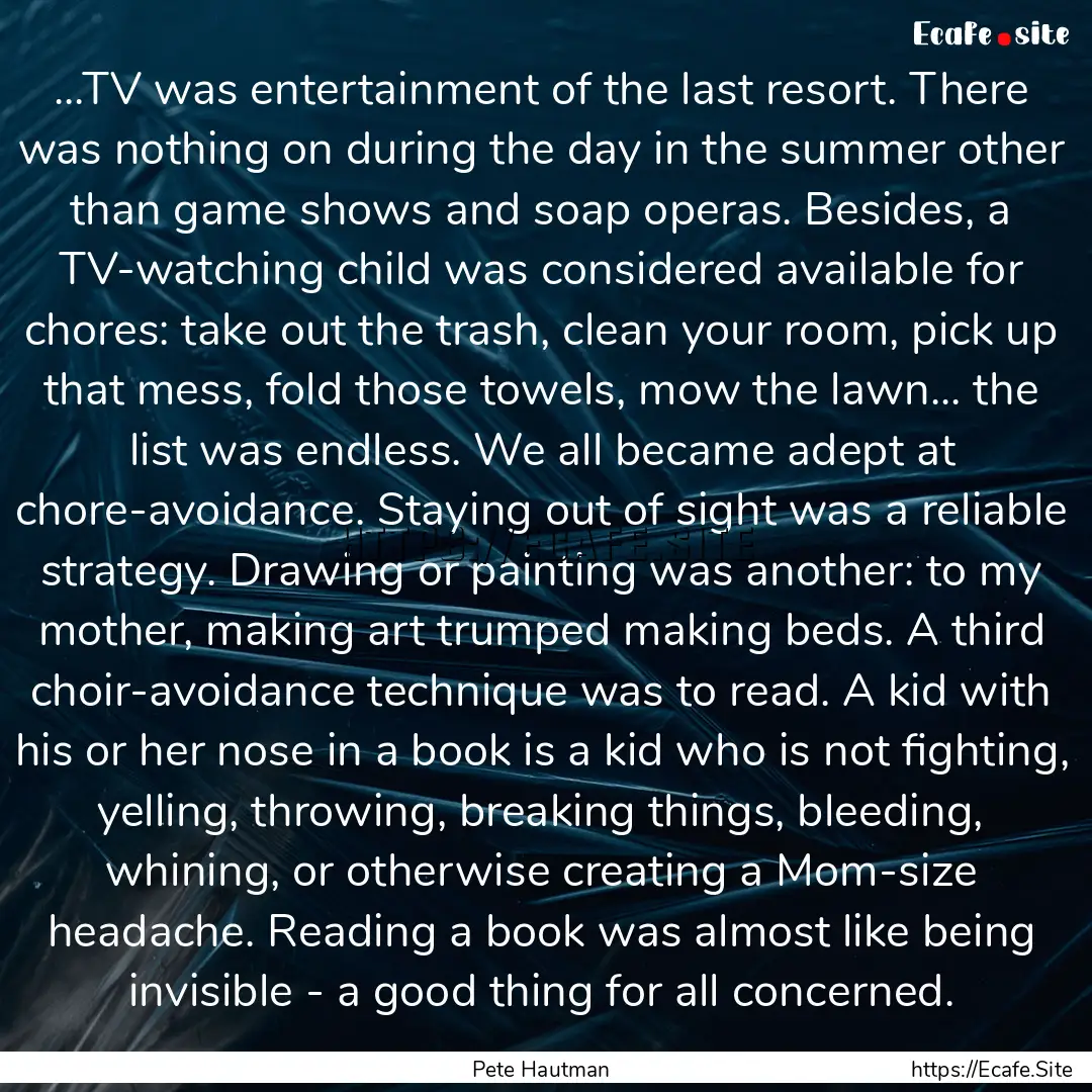 ...TV was entertainment of the last resort..... : Quote by Pete Hautman