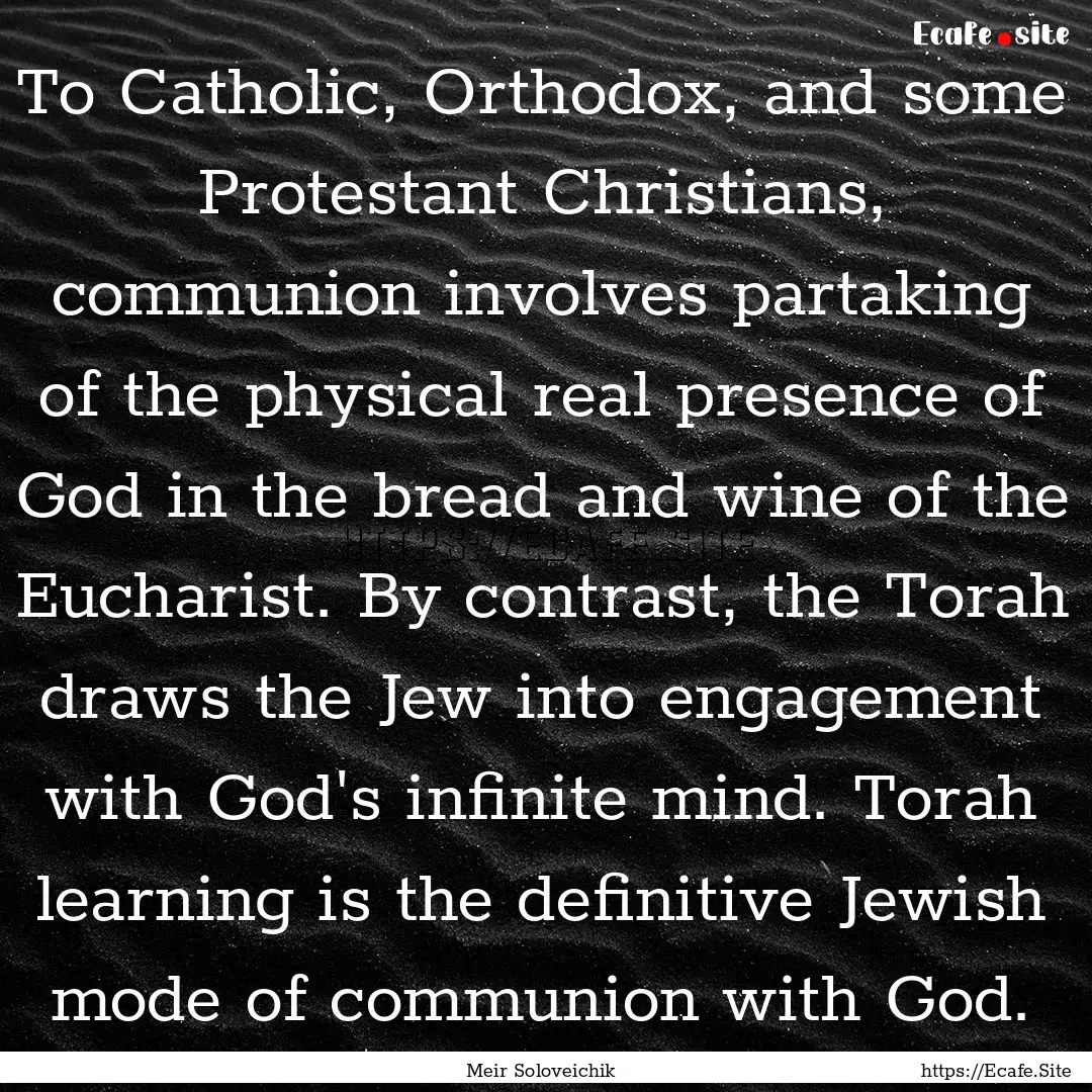 To Catholic, Orthodox, and some Protestant.... : Quote by Meir Soloveichik