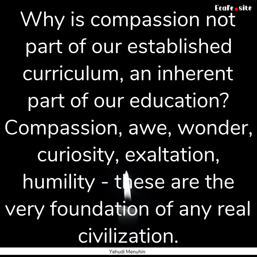 Why is compassion not part of our established.... : Quote by Yehudi Menuhin