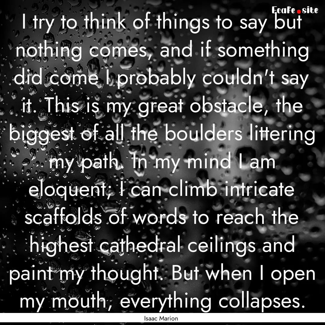 I try to think of things to say but nothing.... : Quote by Isaac Marion