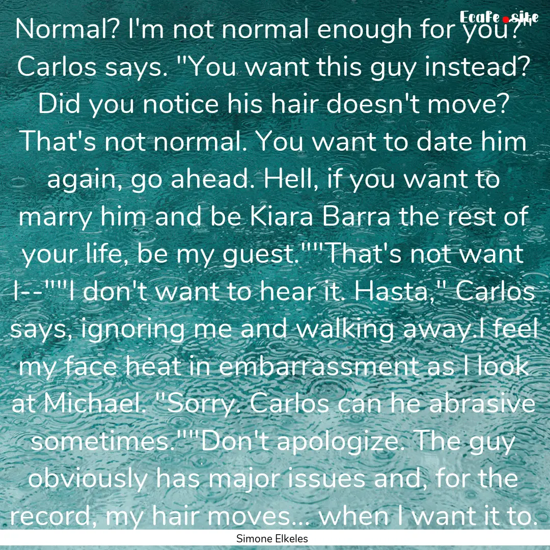 Normal? I'm not normal enough for you?