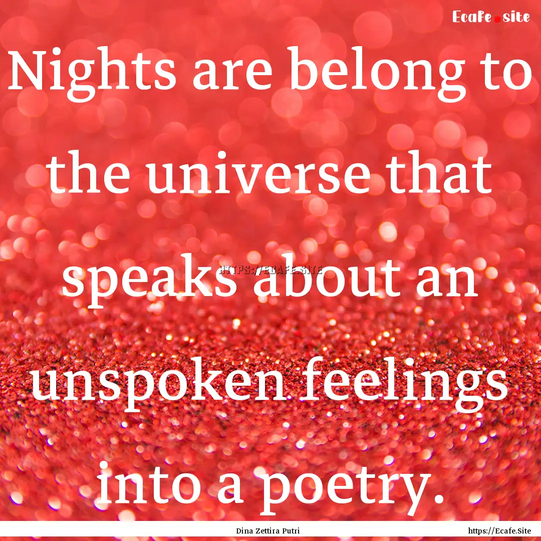 Nights are belong to the universe that speaks.... : Quote by Dina Zettira Putri