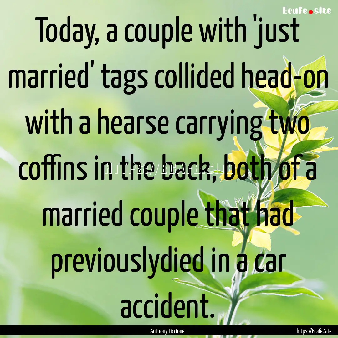 Today, a couple with 'just married' tags.... : Quote by Anthony Liccione