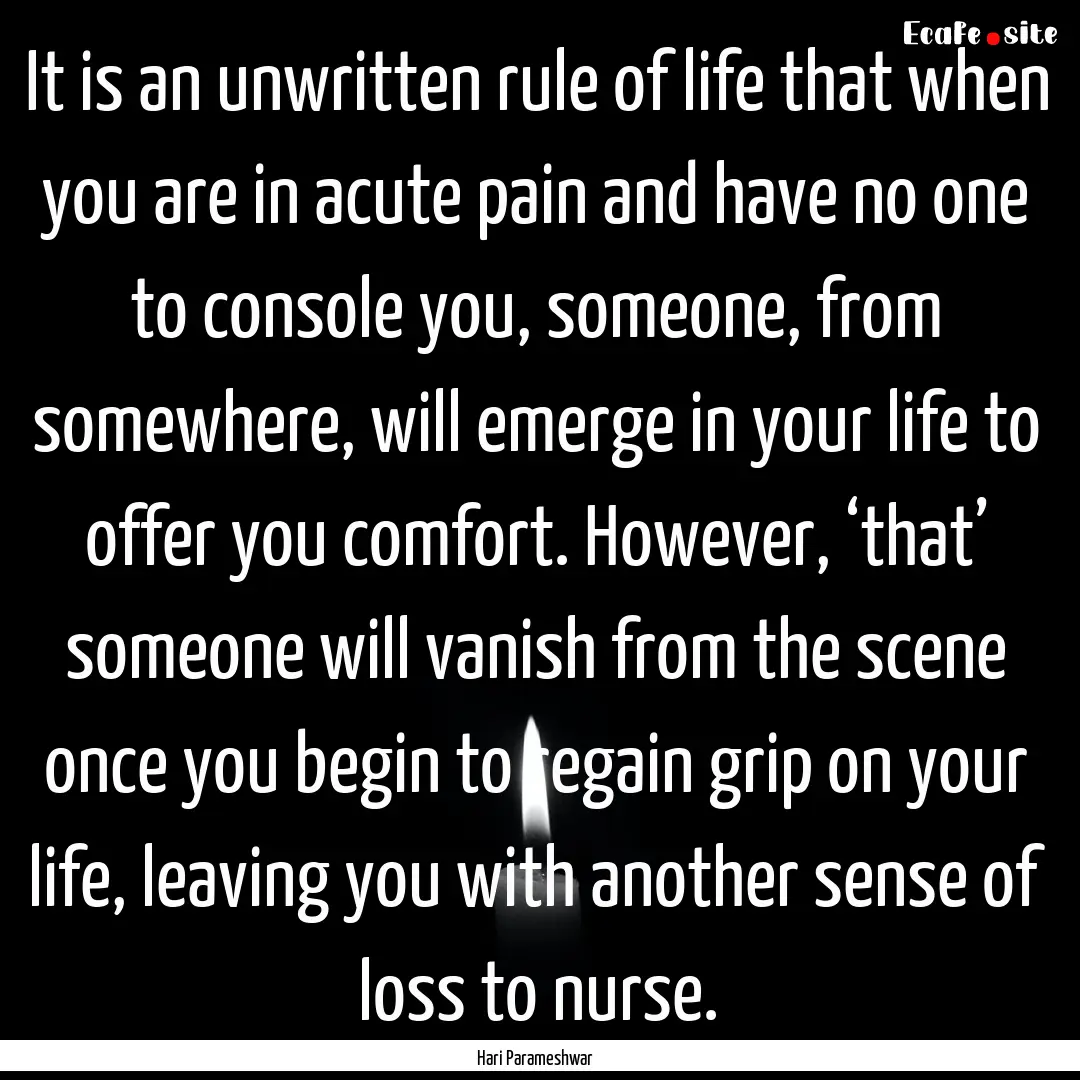 It is an unwritten rule of life that when.... : Quote by Hari Parameshwar