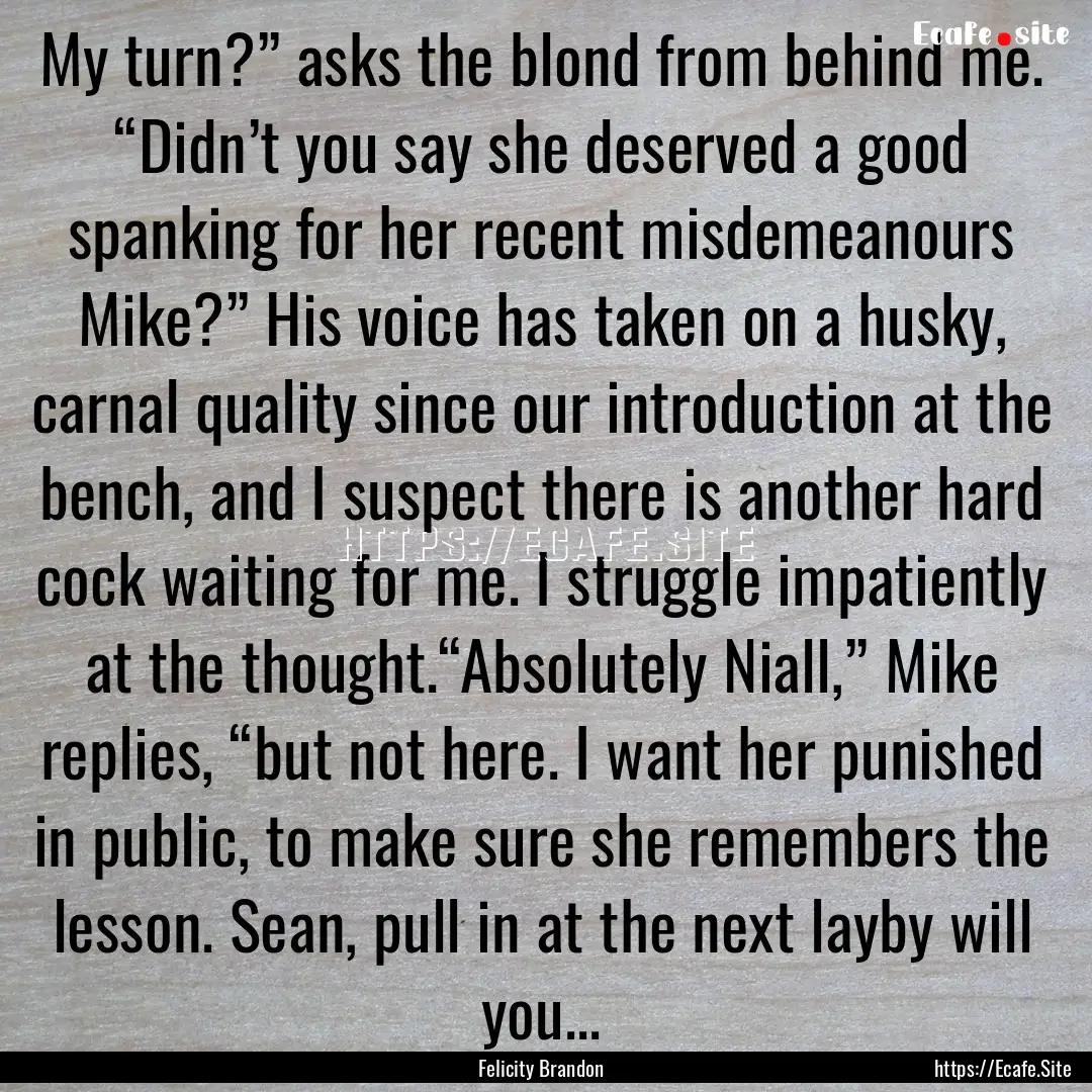 My turn?” asks the blond from behind me..... : Quote by Felicity Brandon