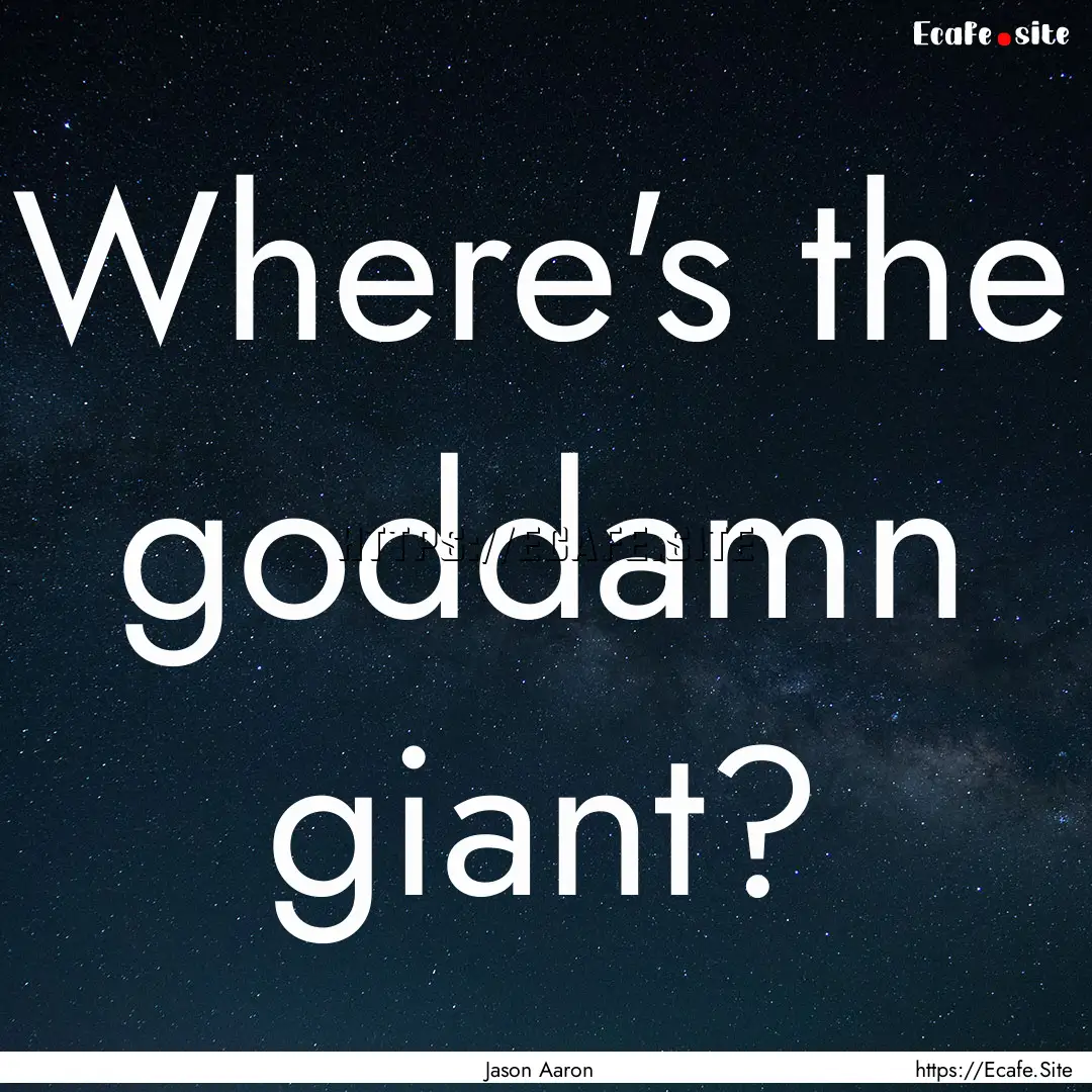 Where's the goddamn giant? : Quote by Jason Aaron