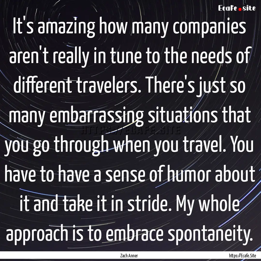 It's amazing how many companies aren't really.... : Quote by Zach Anner