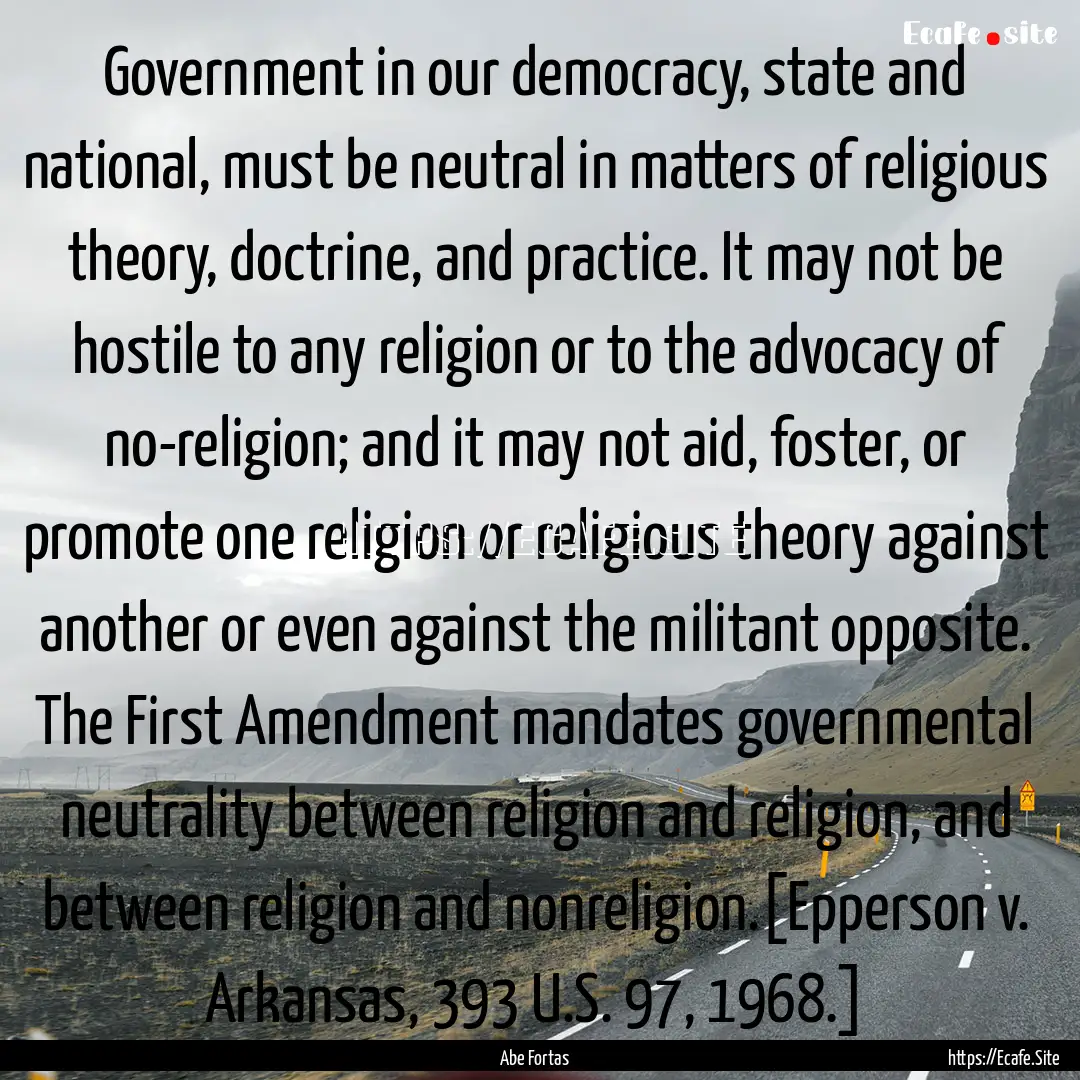 Government in our democracy, state and national,.... : Quote by Abe Fortas