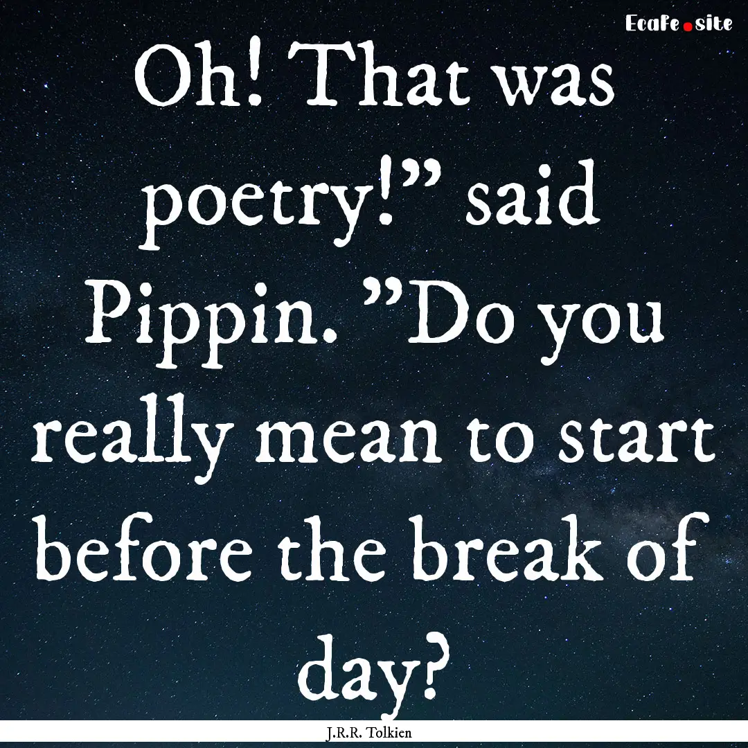 Oh! That was poetry!