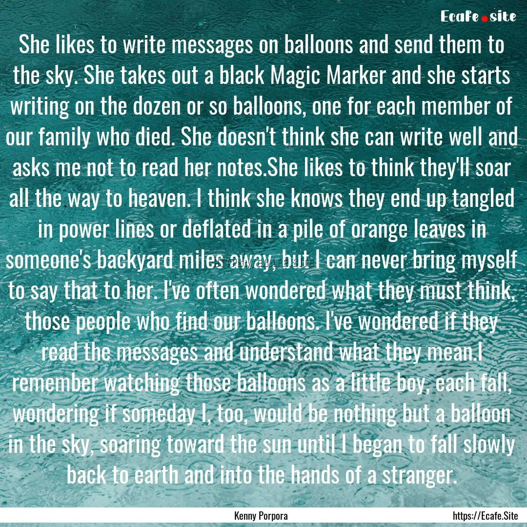 She likes to write messages on balloons and.... : Quote by Kenny Porpora