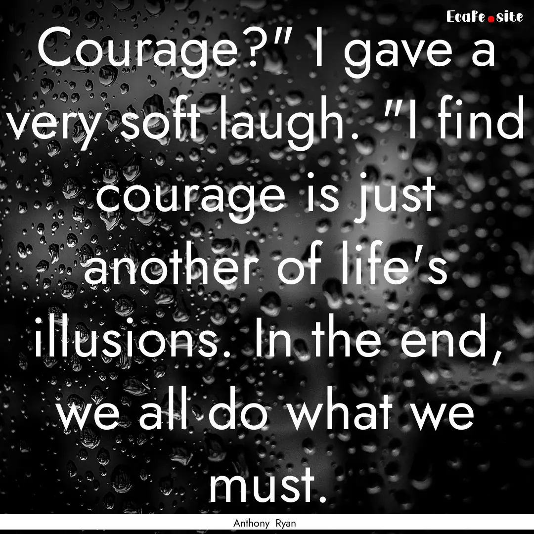 Courage?