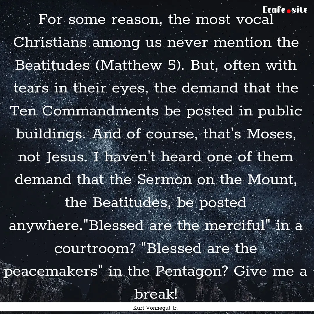 For some reason, the most vocal Christians.... : Quote by Kurt Vonnegut Jr.