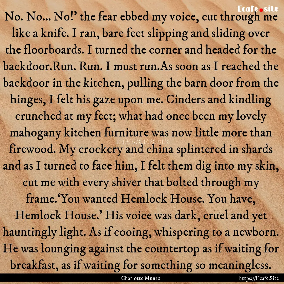 No. No… No!’ the fear ebbed my voice,.... : Quote by Charlotte Munro