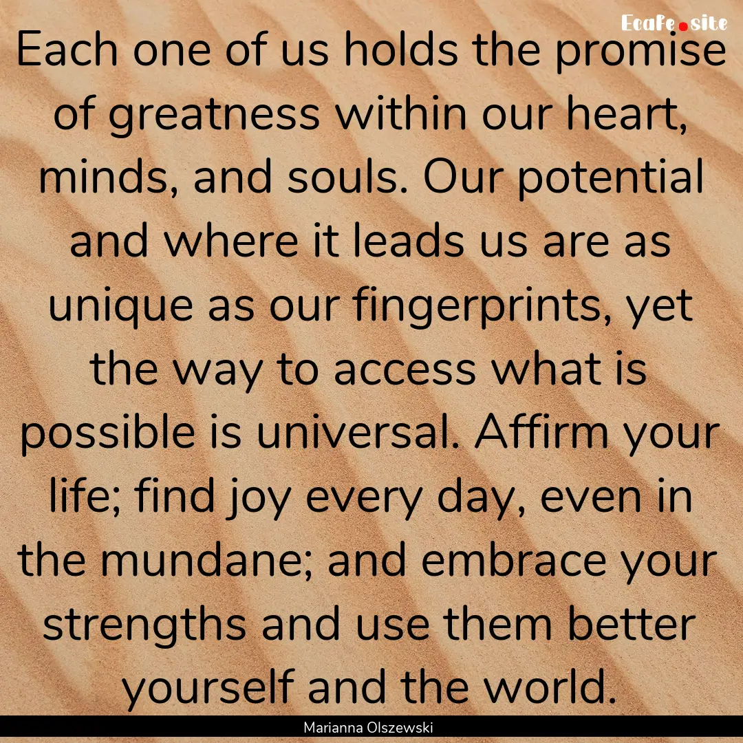 Each one of us holds the promise of greatness.... : Quote by Marianna Olszewski