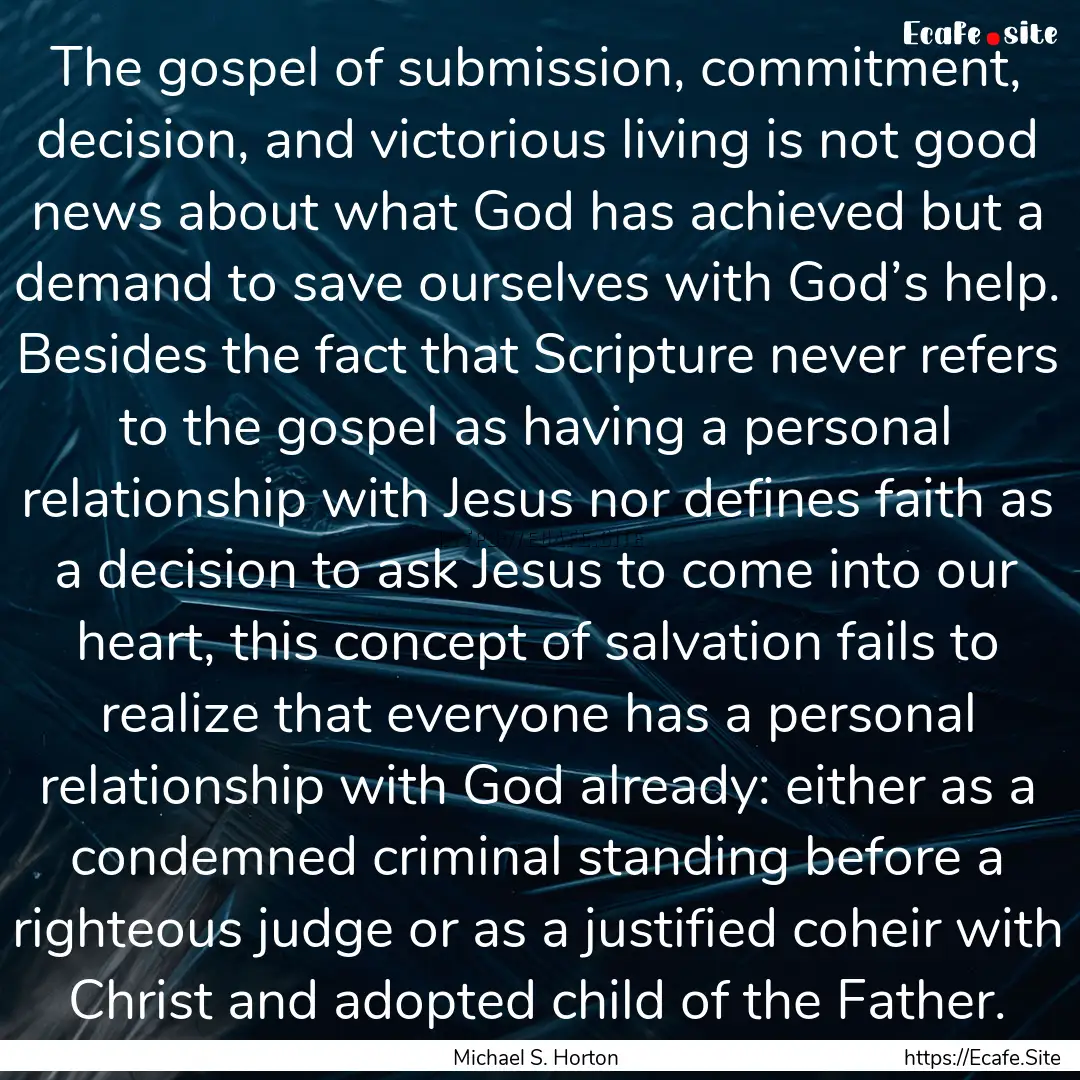 The gospel of submission, commitment, decision,.... : Quote by Michael S. Horton