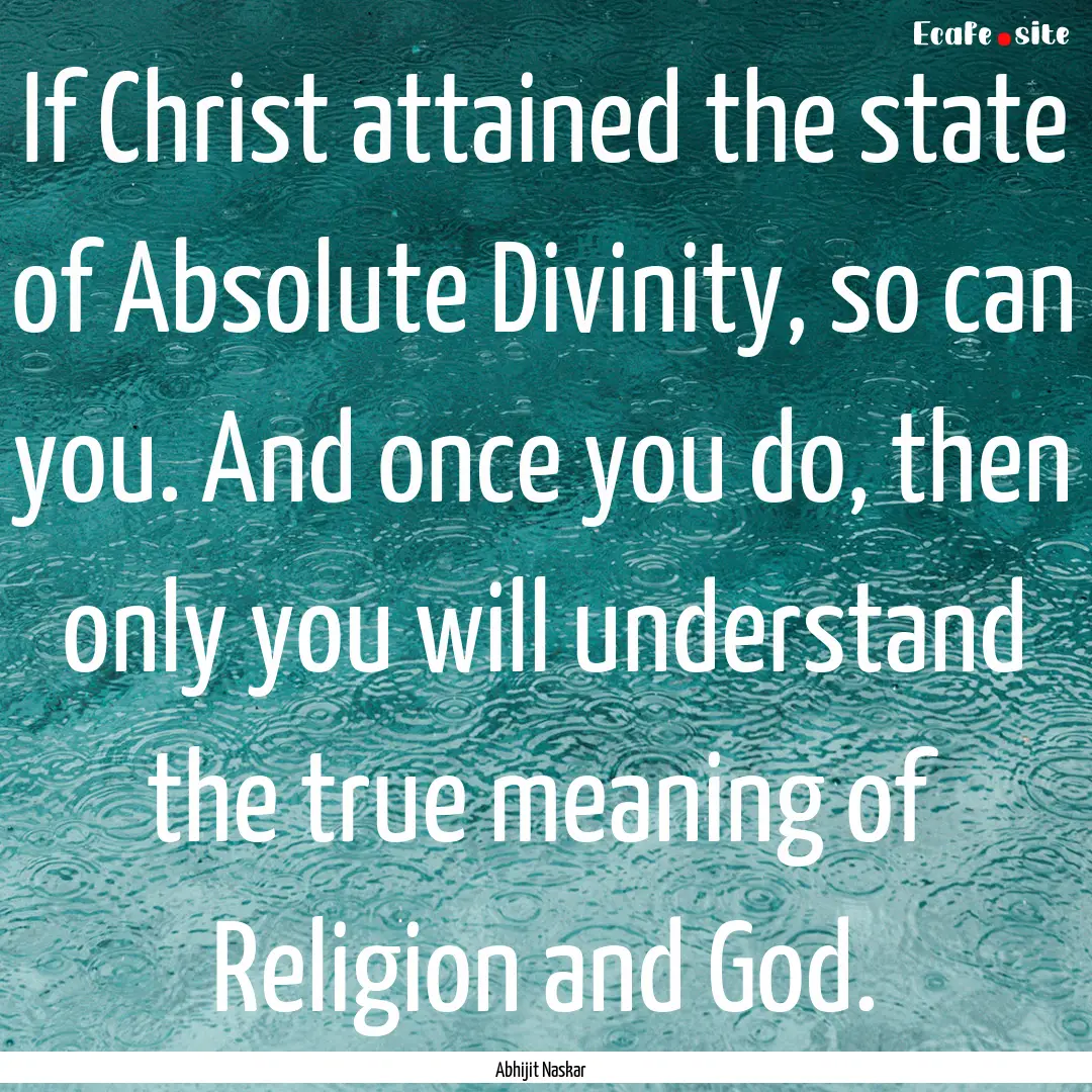 If Christ attained the state of Absolute.... : Quote by Abhijit Naskar