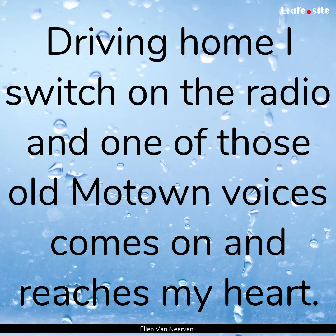 Driving home I switch on the radio and one.... : Quote by Ellen Van Neerven