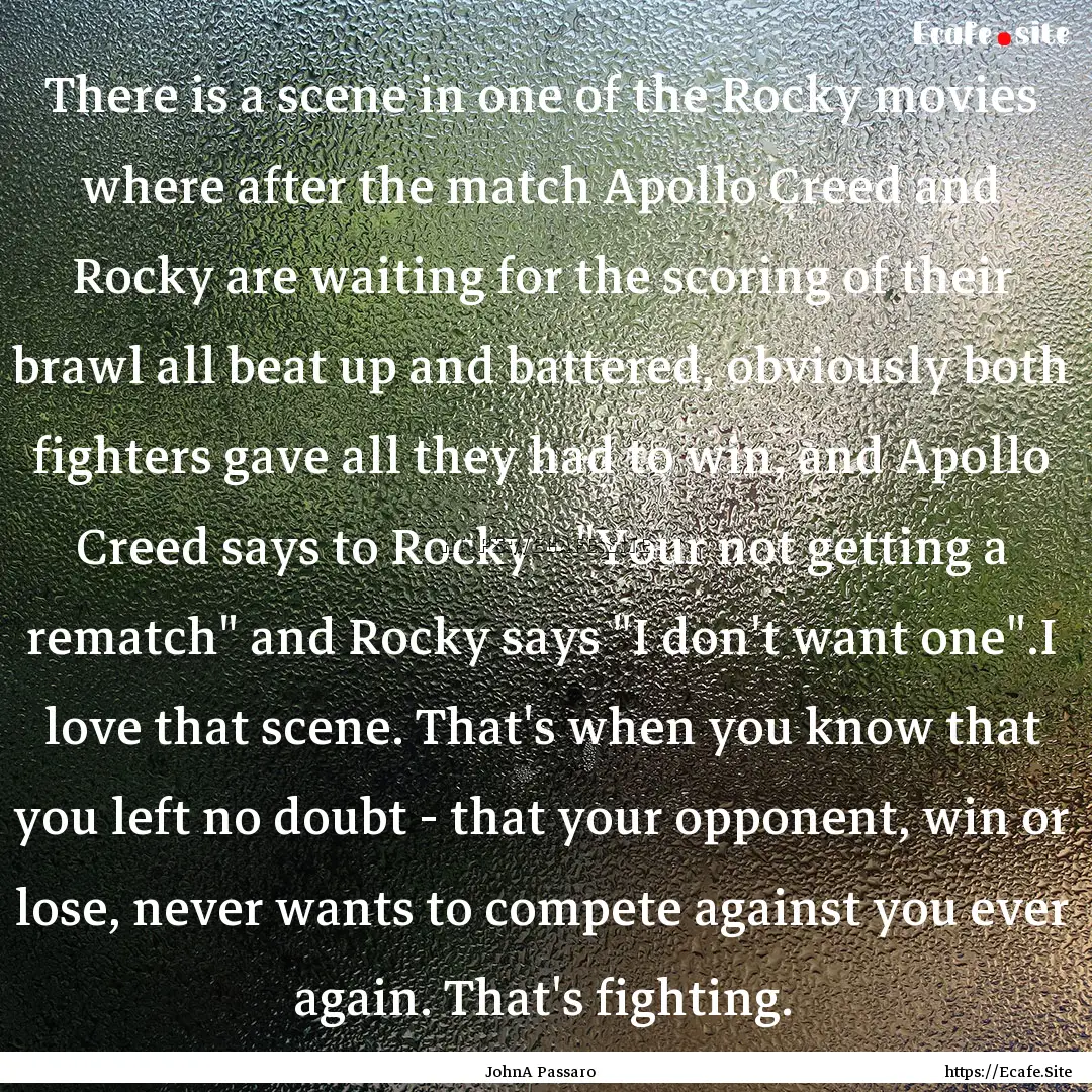 There is a scene in one of the Rocky movies.... : Quote by JohnA Passaro