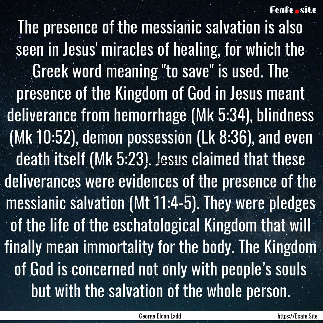 The presence of the messianic salvation is.... : Quote by George Eldon Ladd