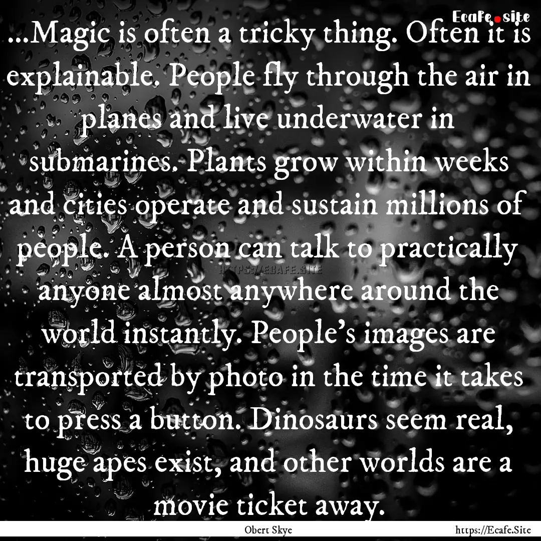 …Magic is often a tricky thing. Often it.... : Quote by Obert Skye