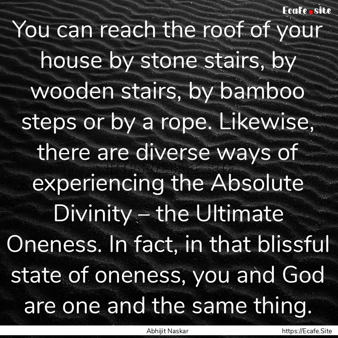 You can reach the roof of your house by stone.... : Quote by Abhijit Naskar