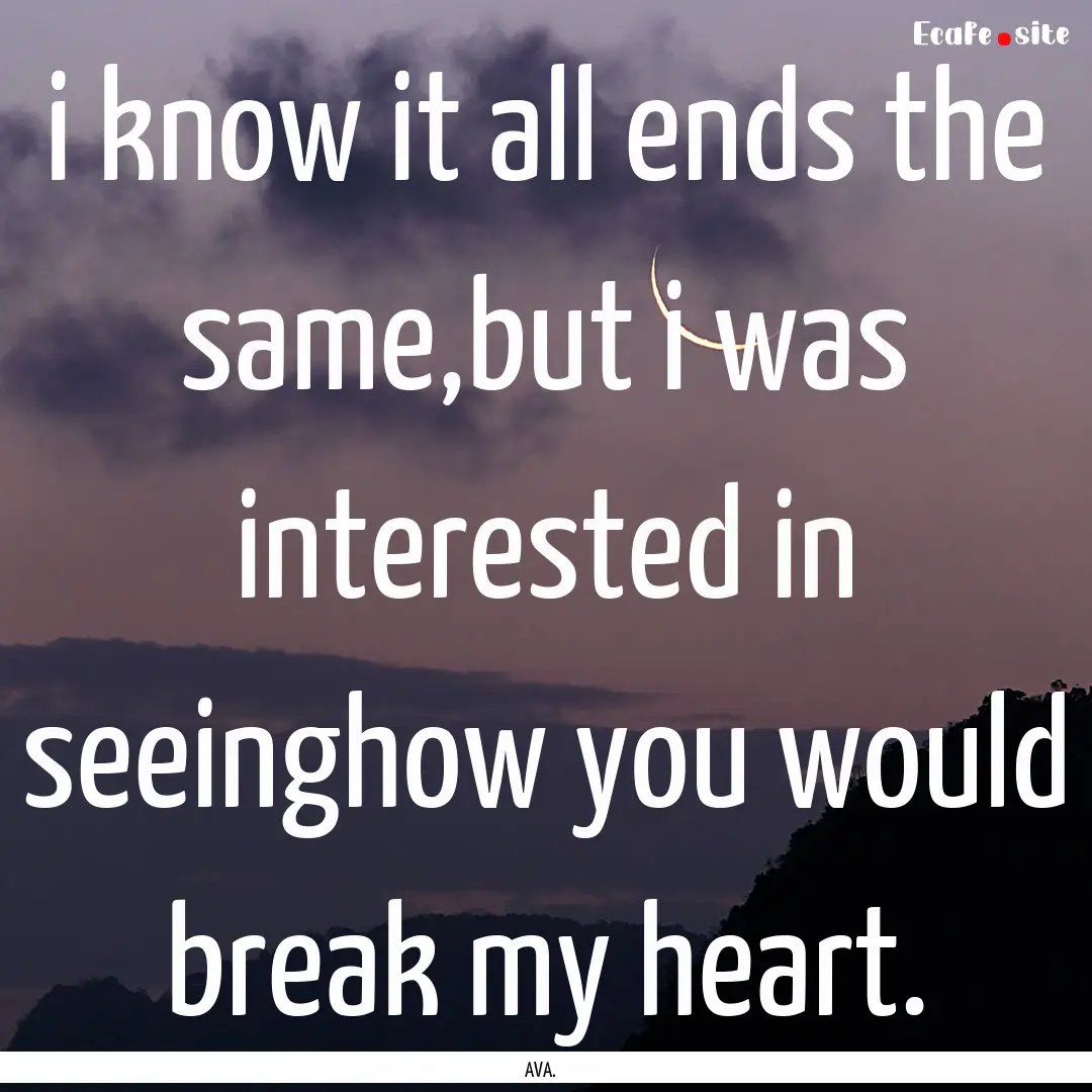 i know it all ends the same,but i was interested.... : Quote by AVA.