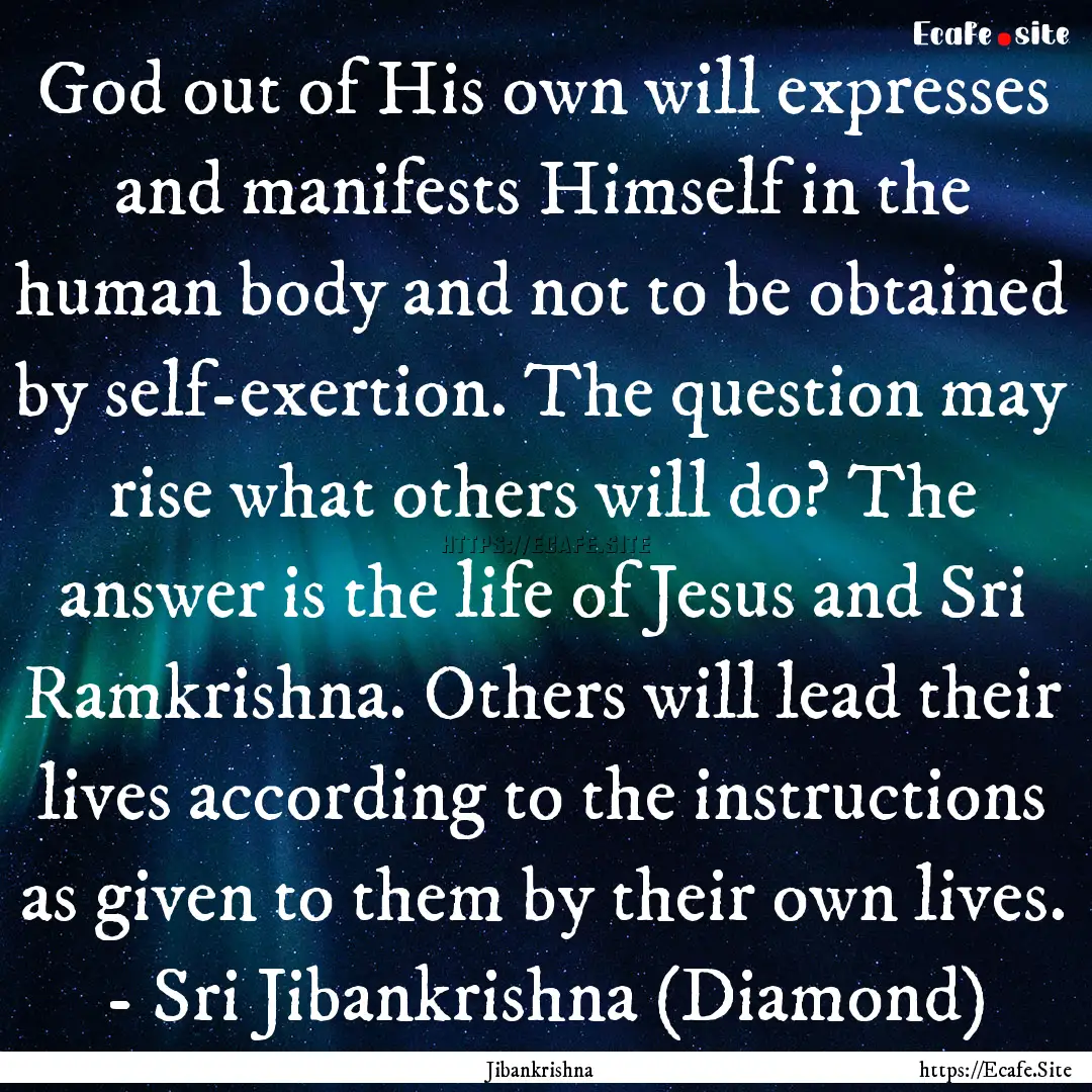 God out of His own will expresses and manifests.... : Quote by Jibankrishna