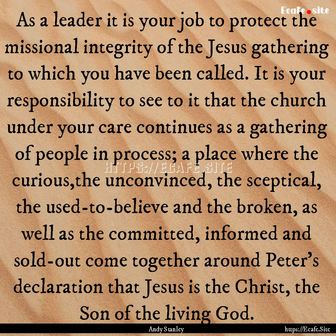 As a leader it is your job to protect the.... : Quote by Andy Stanley